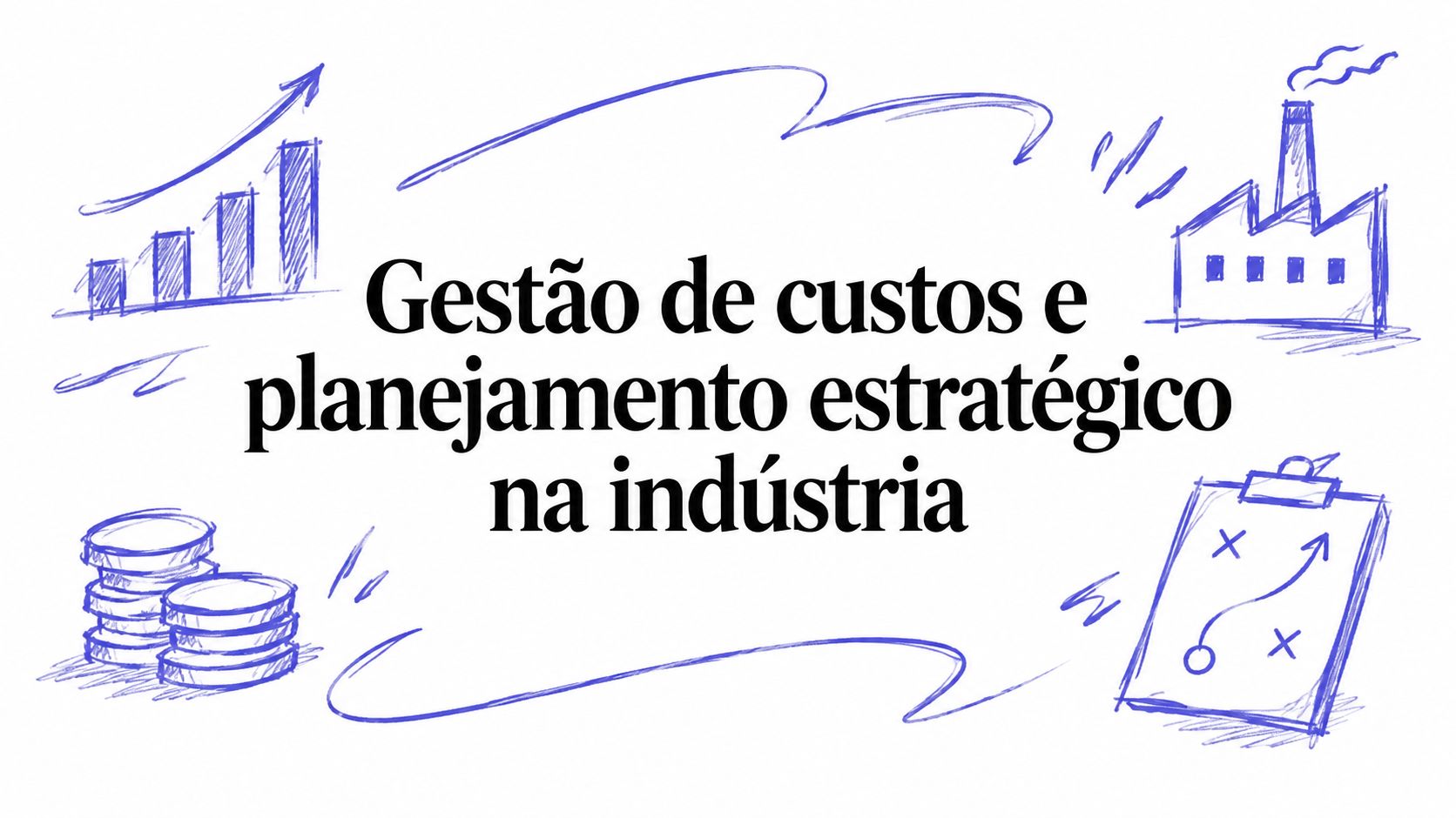 Gestão de custos e planejamento estratégico na indústria